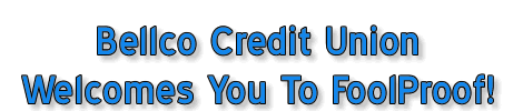 Bellco Credit Union Welcomes You To FoolProof!